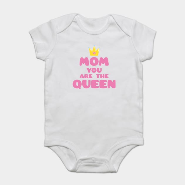 Mom You Are The Queen Baby Bodysuit by creative